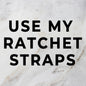 Use My 3 Ratchet Straps